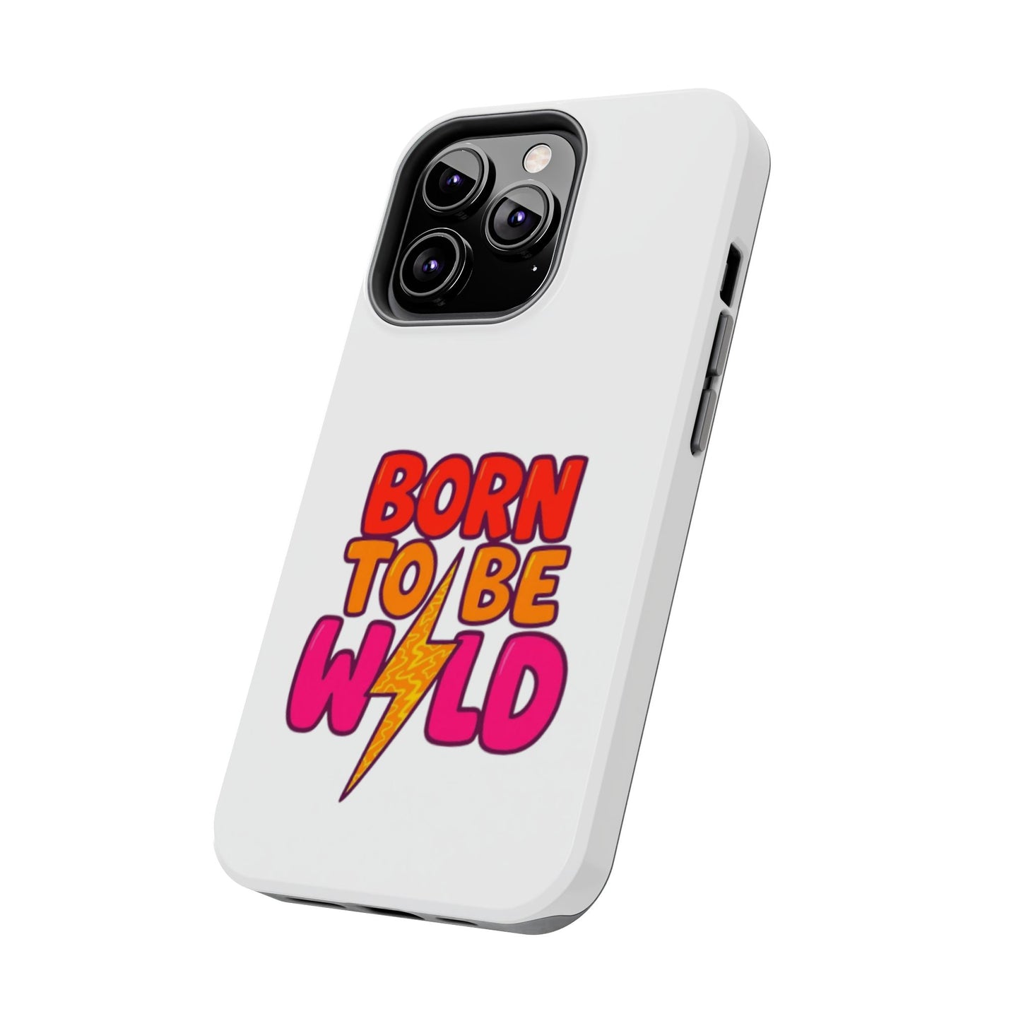 BORN TO BE WILD - Tough iPhone Cases - Choose your Size
