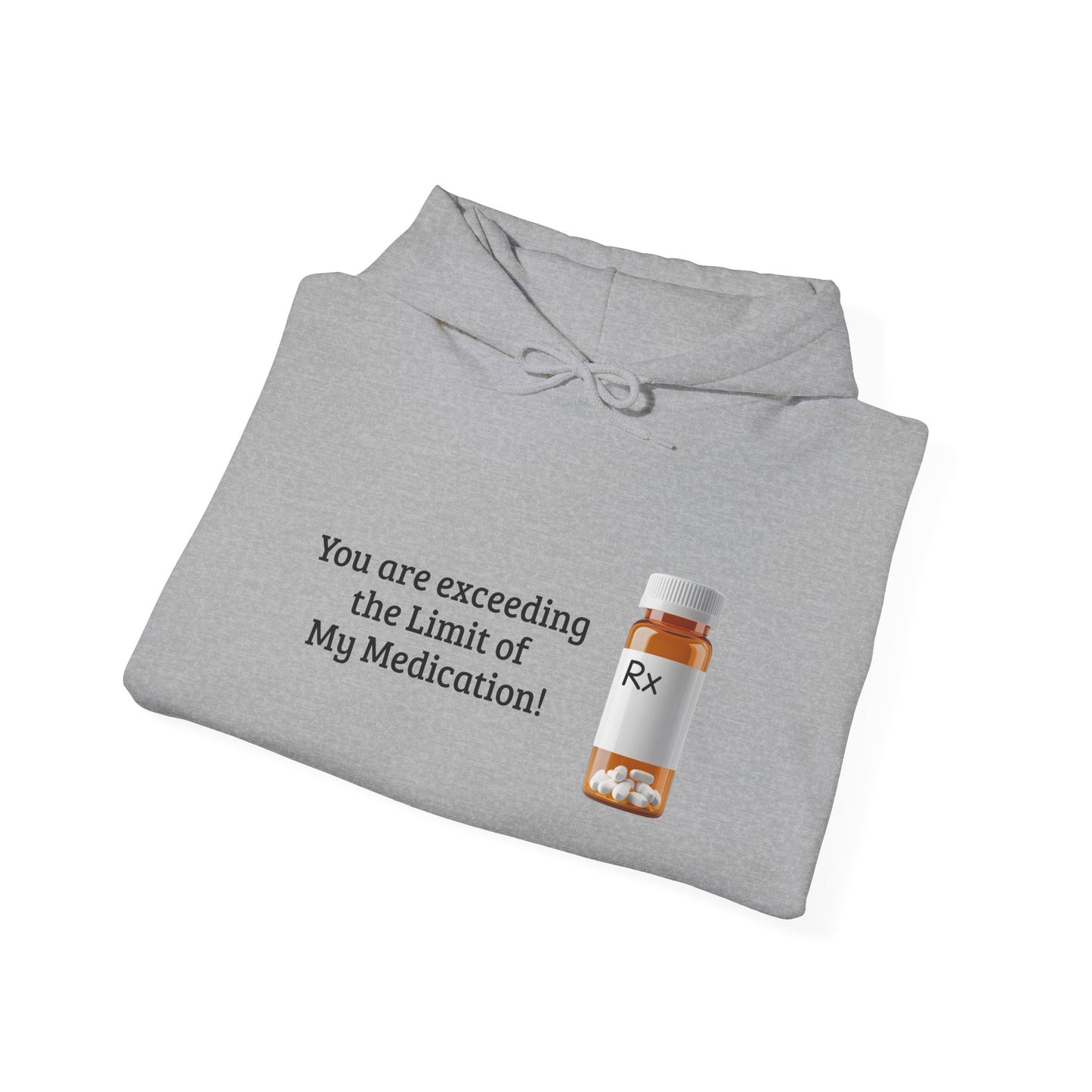You are Exceeding the Limit of My Medication - Unisex Heavy Blend Hooded Sweatshirt [...]