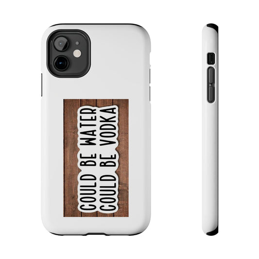 COULD BE WATER CLULD BE VODKA - Tough iPhone Cases - Choose your Size