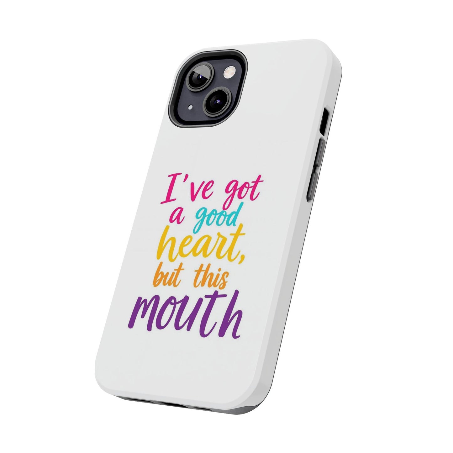 I’ve got a big heart, but this mouth - Tough iPhone Cases - Choose your Size