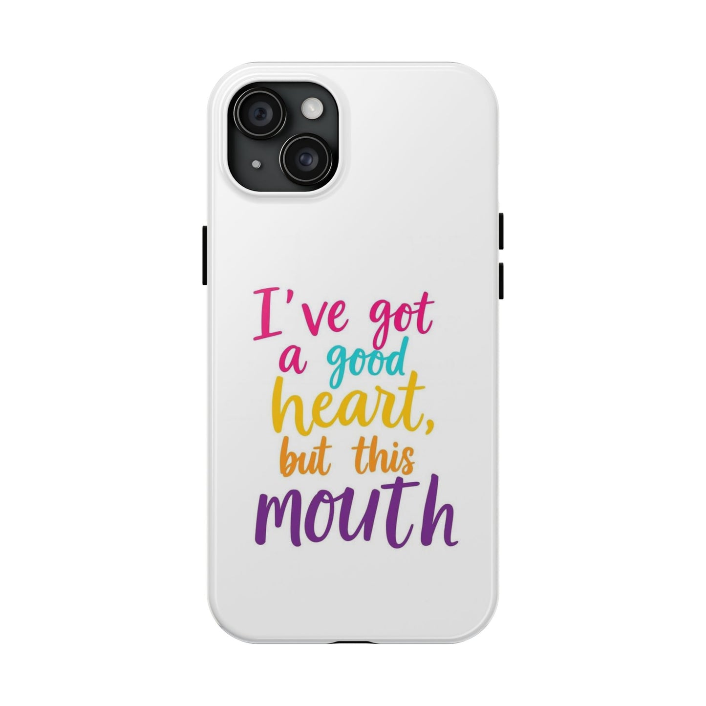 I’ve got a big heart, but this mouth - Tough iPhone Cases - Choose your Size