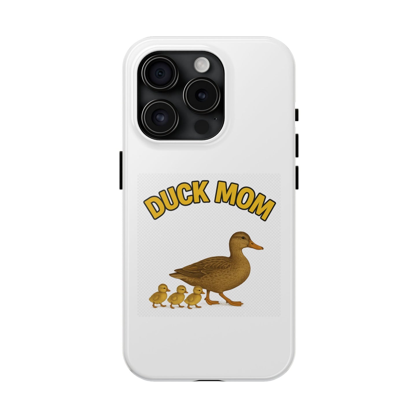 DUCK MOM - Tough iPhone Cases - Choose your Model & Size.