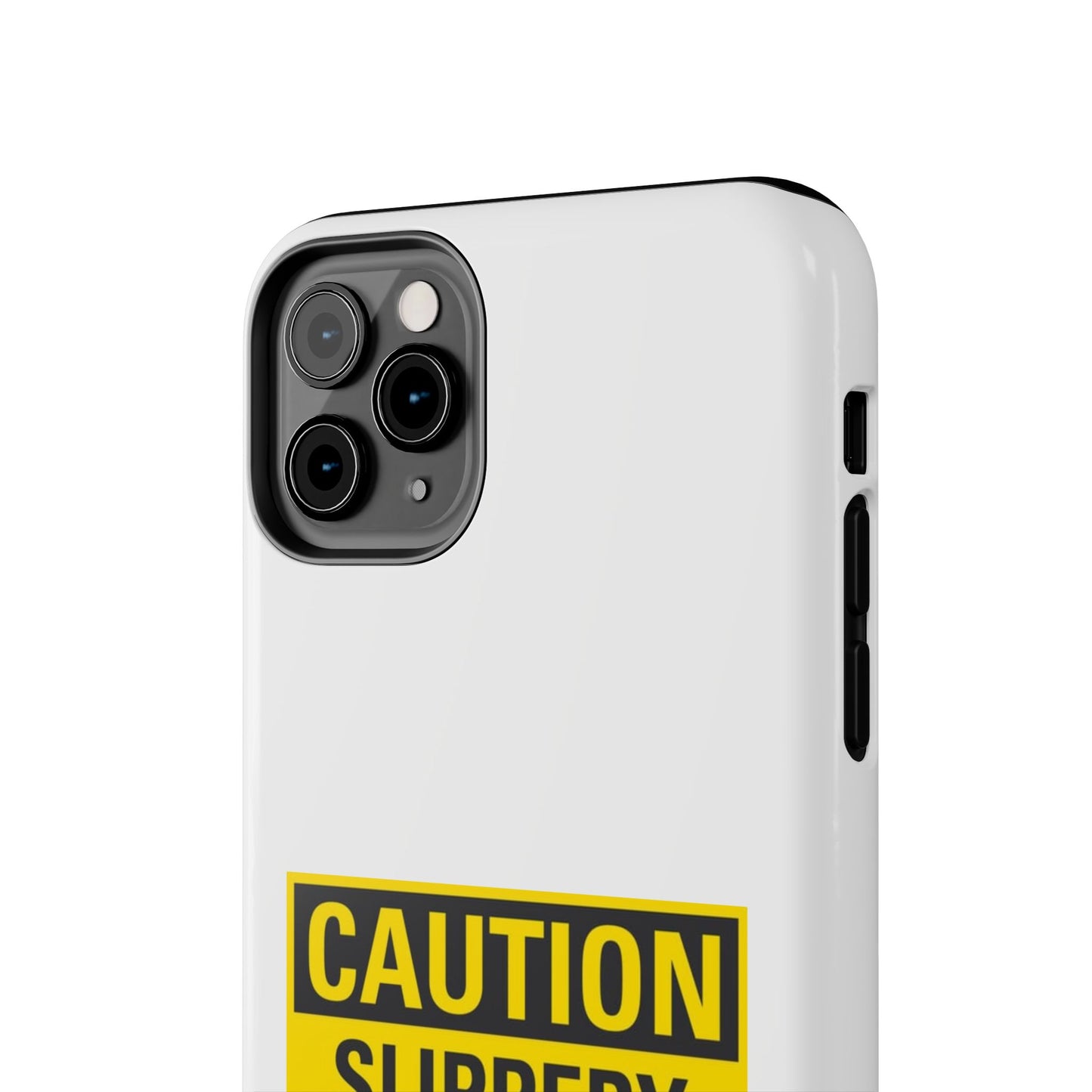 Caution Slippery When Wet- Tough iPhone Cases - Choose your Size