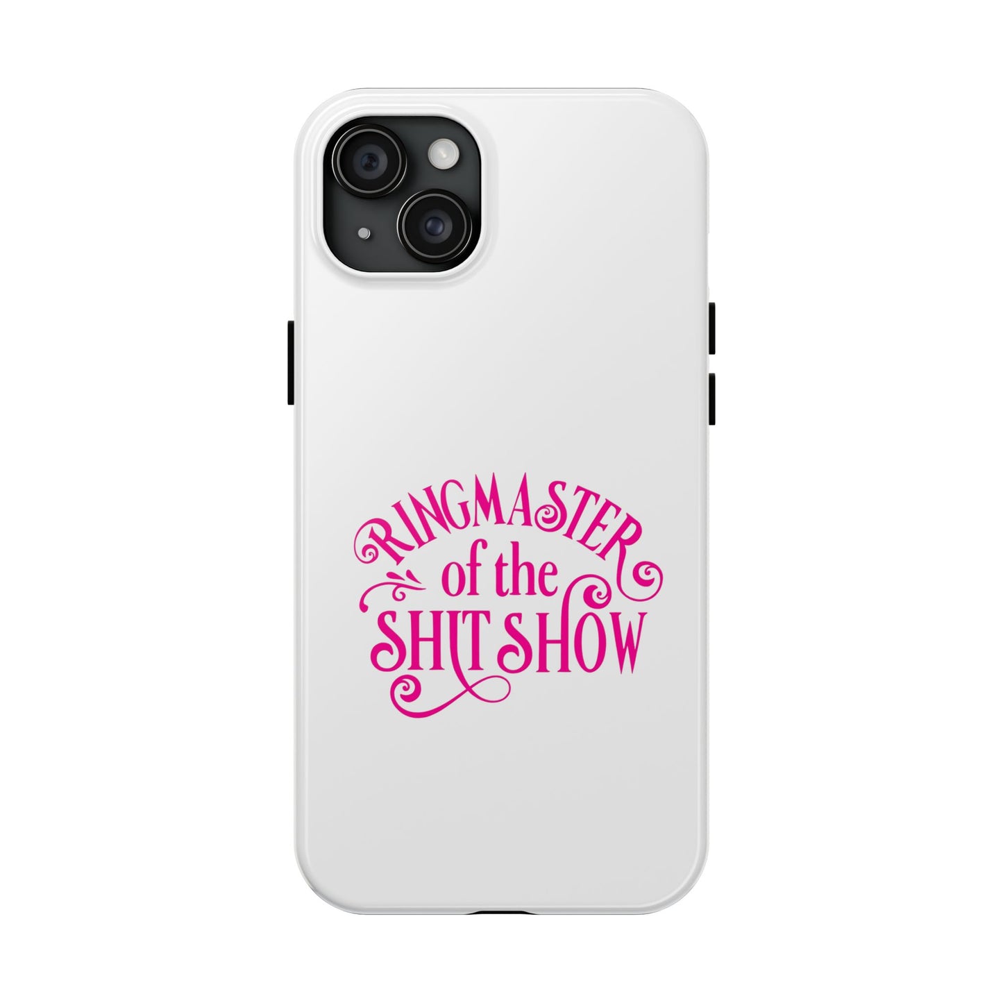 RINGMASTER of the SHIT SHOW - Tough iPhone Cases - Choose your Size
