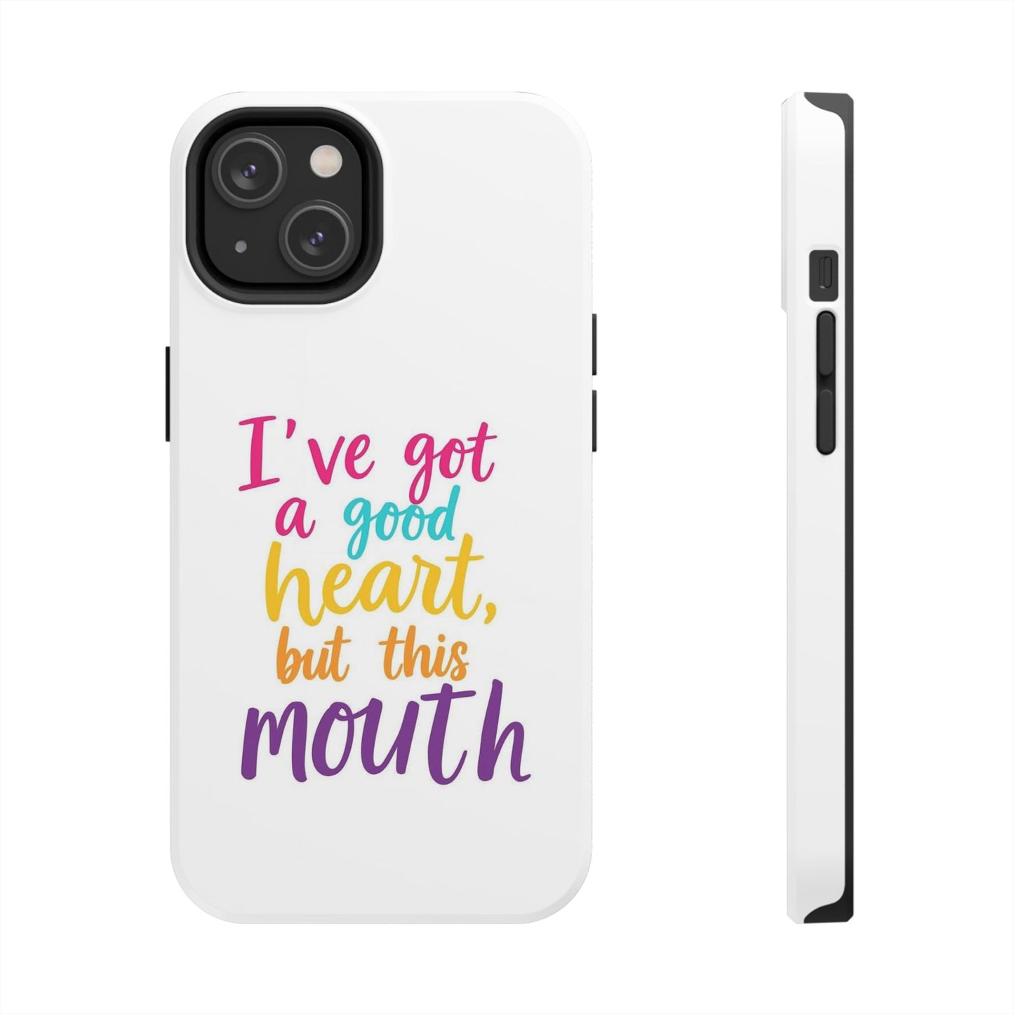 I’ve got a big heart, but this mouth - Tough iPhone Cases - Choose your Size