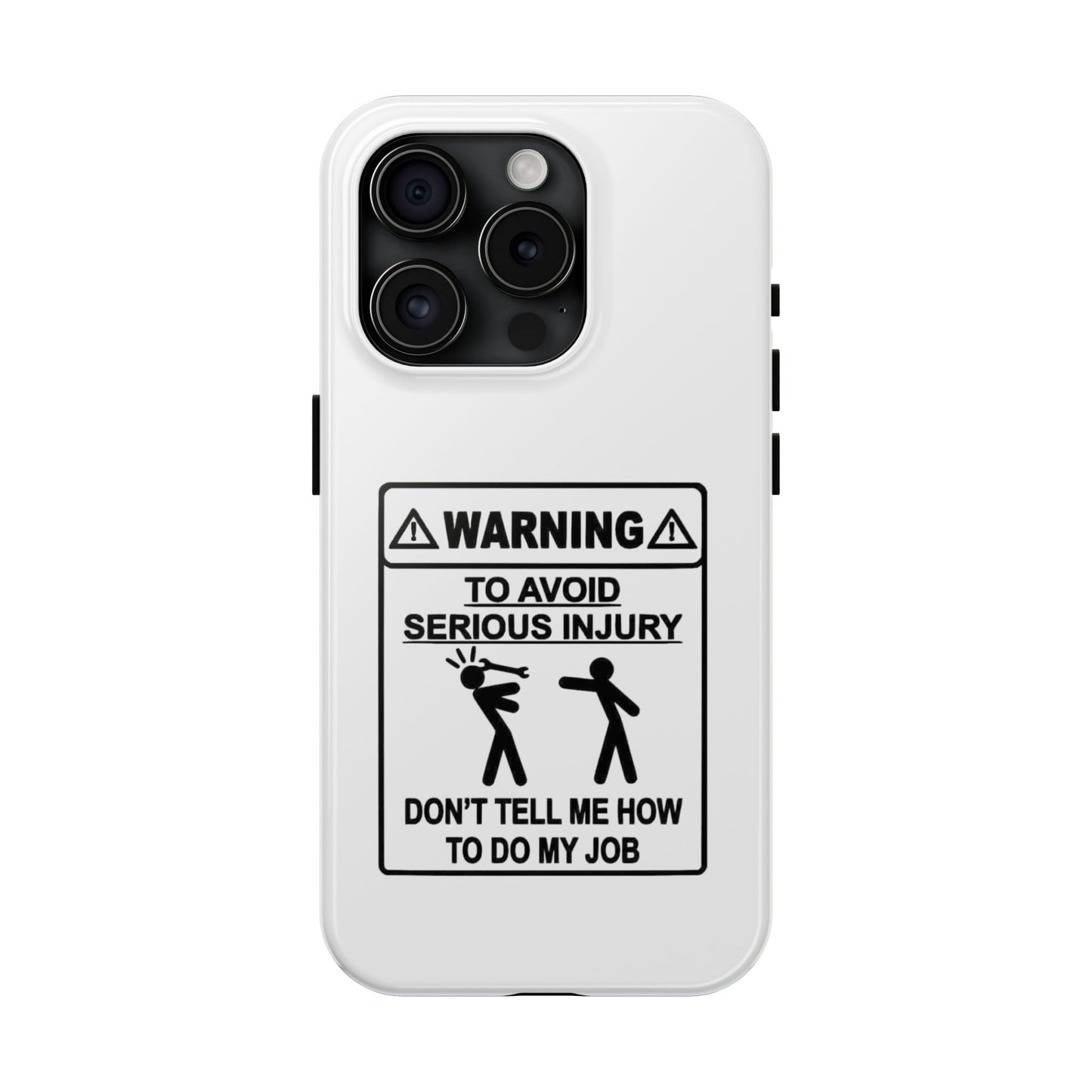 WARNING TO AVOID SERIOUS INJURY DON’T TELL MEMHOW TO DO MY JOB - Tough iPhone Cases - Choose your Size