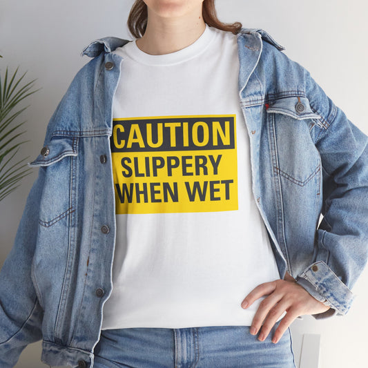 Caution Slippery When Wet - Unisex Heavy Cotton Tee