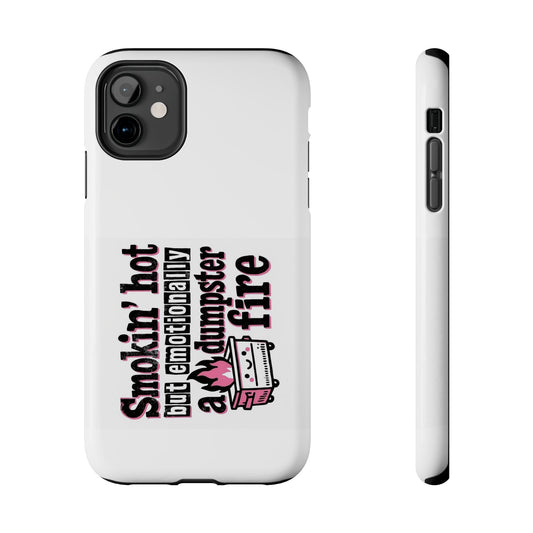 Smokin’ hot but emotionally a dumpster fire - Tough iPhone Cases - Choose your Size