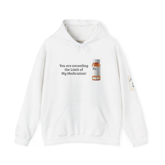 You are Exceeding the Limit of My Medication - Unisex Heavy Blend Hooded Sweatshirt [...]