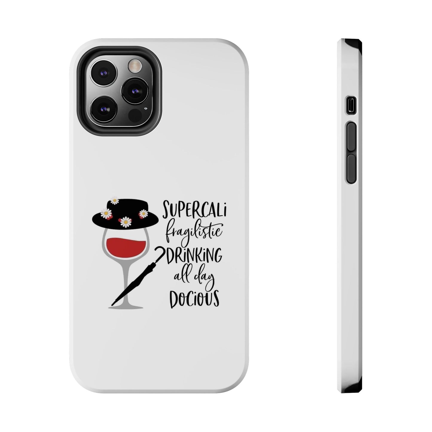 Supercalifragilistic Drinking All Day Docious - Tough iPhone Cases - Choose your Size