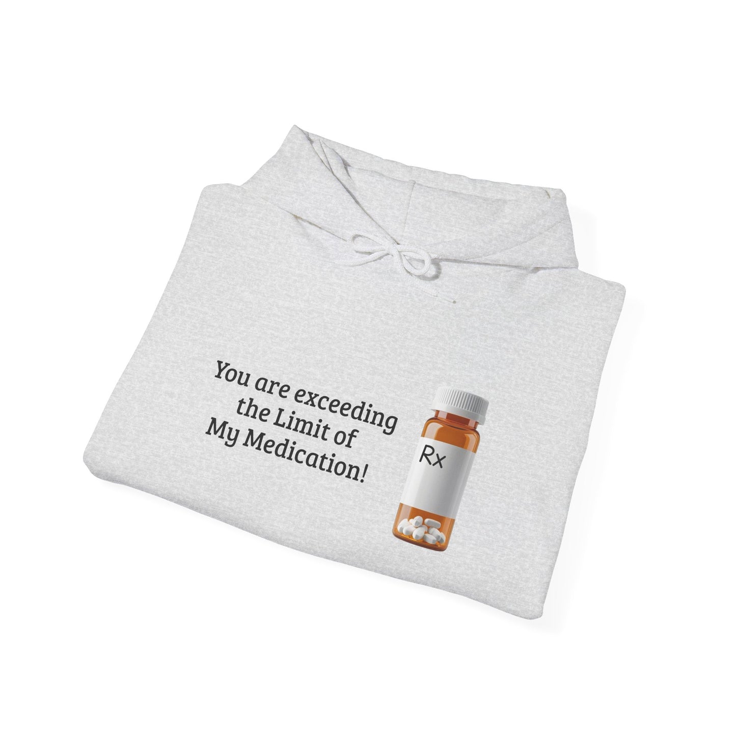 You are Exceeding the Limit of My Medication - Unisex Heavy Blend Hooded Sweatshirt [...]