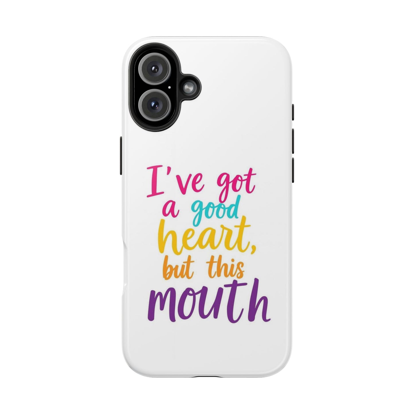 I’ve got a big heart, but this mouth - Tough iPhone Cases - Choose your Size