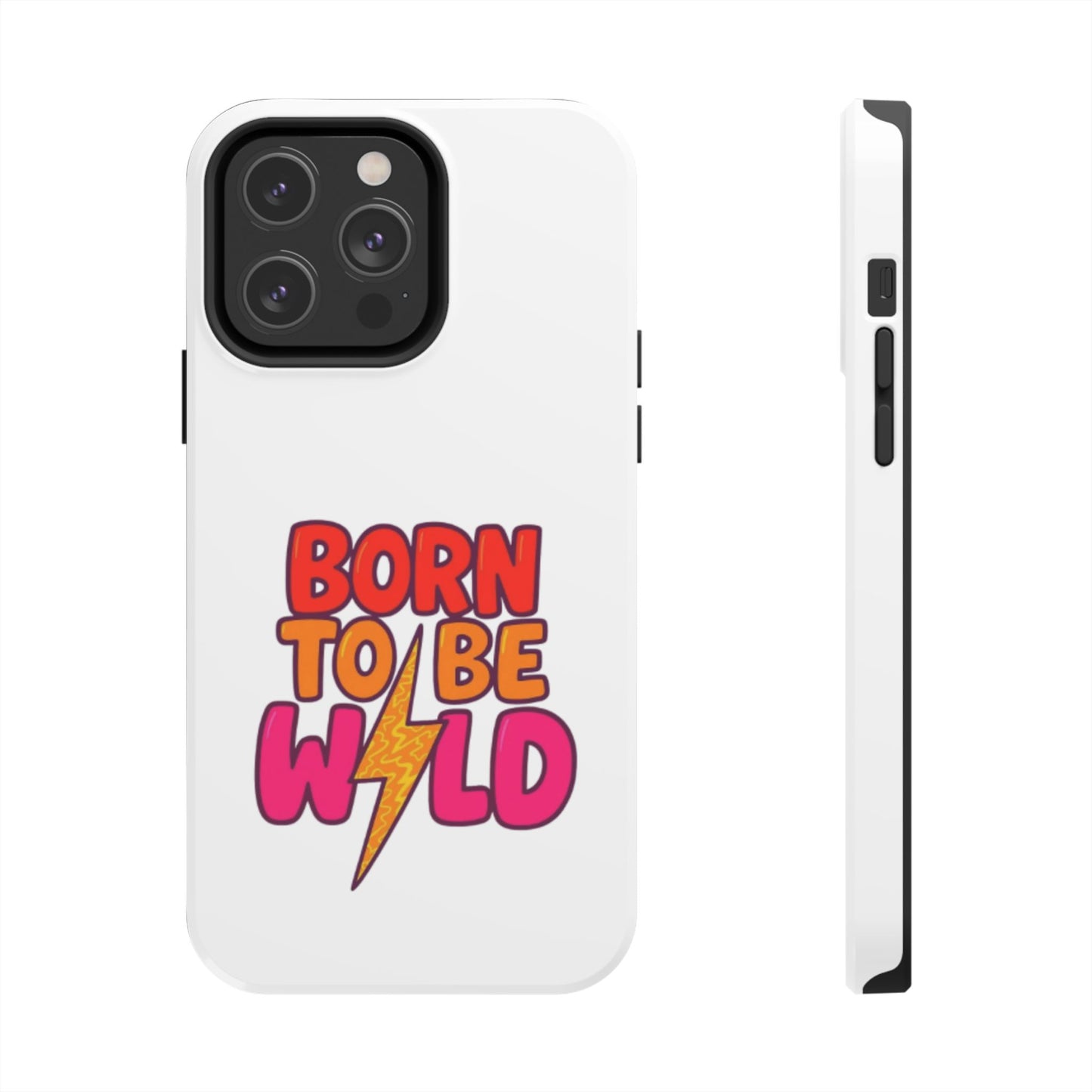 BORN TO BE WILD - Tough iPhone Cases - Choose your Size