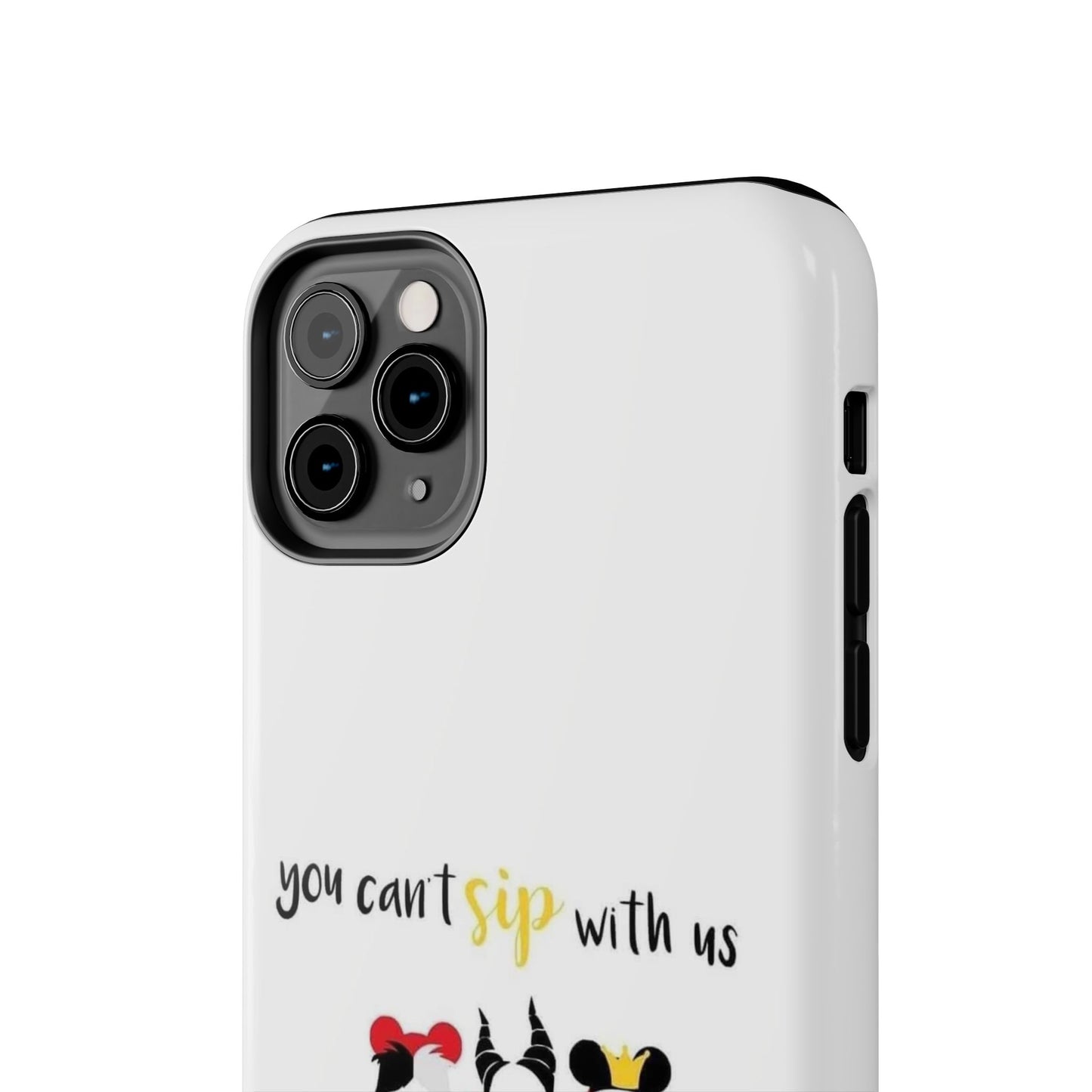 You Can’t Sip With Us - Tough iPhone Cases - Choose your Size