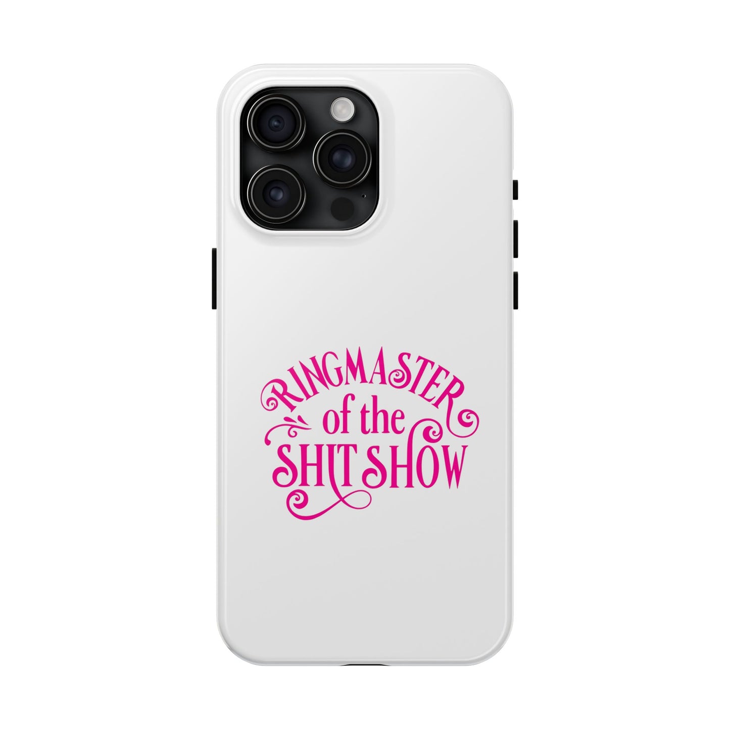 RINGMASTER of the SHIT SHOW - Tough iPhone Cases - Choose your Size