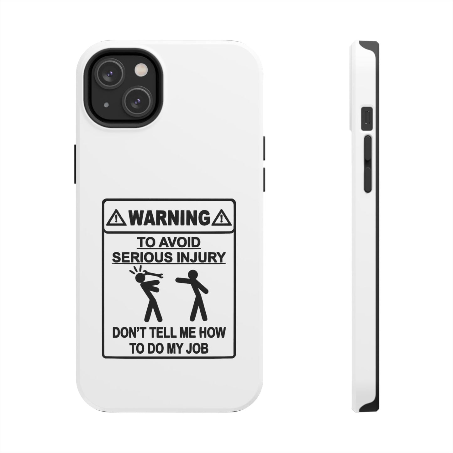 WARNING TO AVOID SERIOUS INJURY DON’T TELL MEMHOW TO DO MY JOB - Tough iPhone Cases - Choose your Size