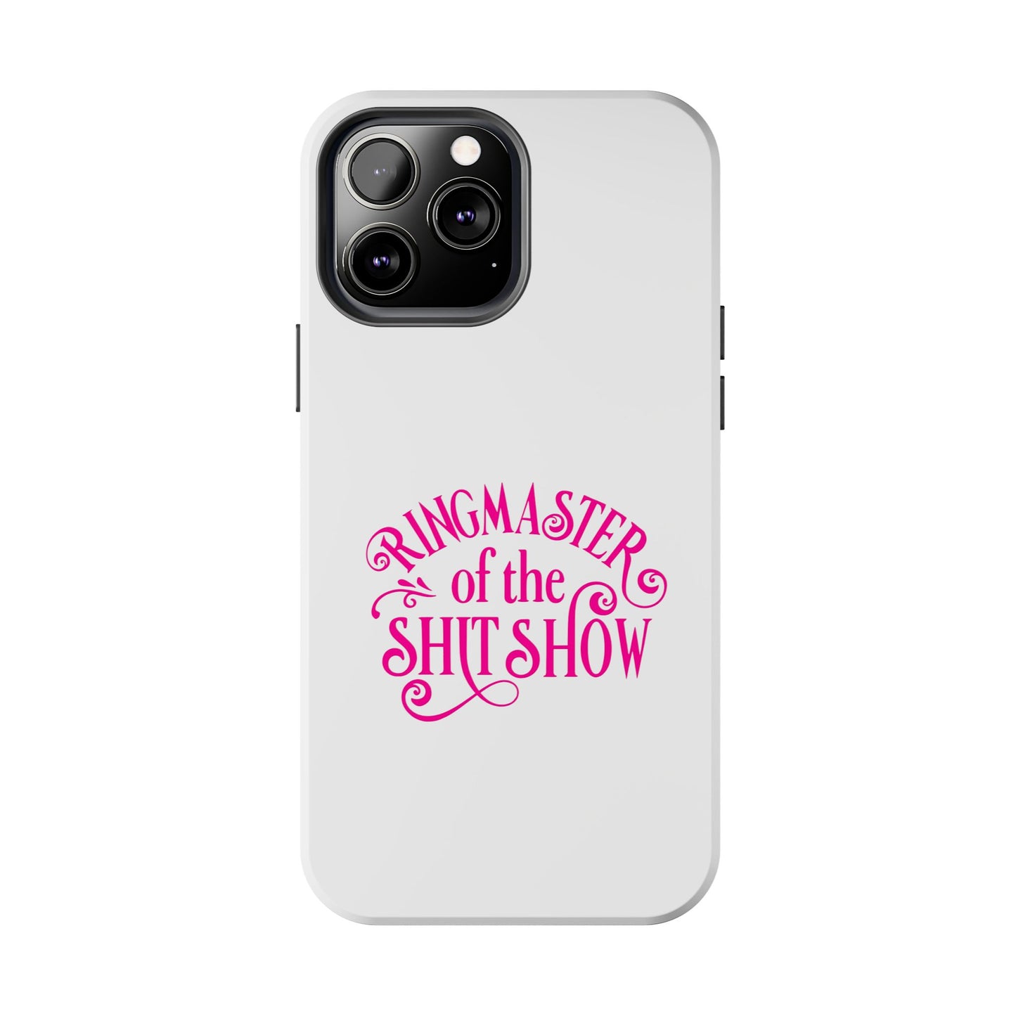 RINGMASTER of the SHIT SHOW - Tough iPhone Cases - Choose your Size