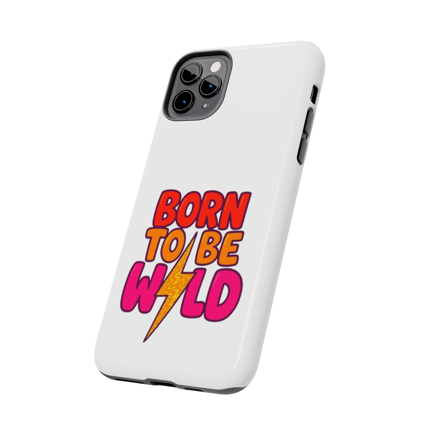 BORN TO BE WILD - Tough iPhone Cases - Choose your Size