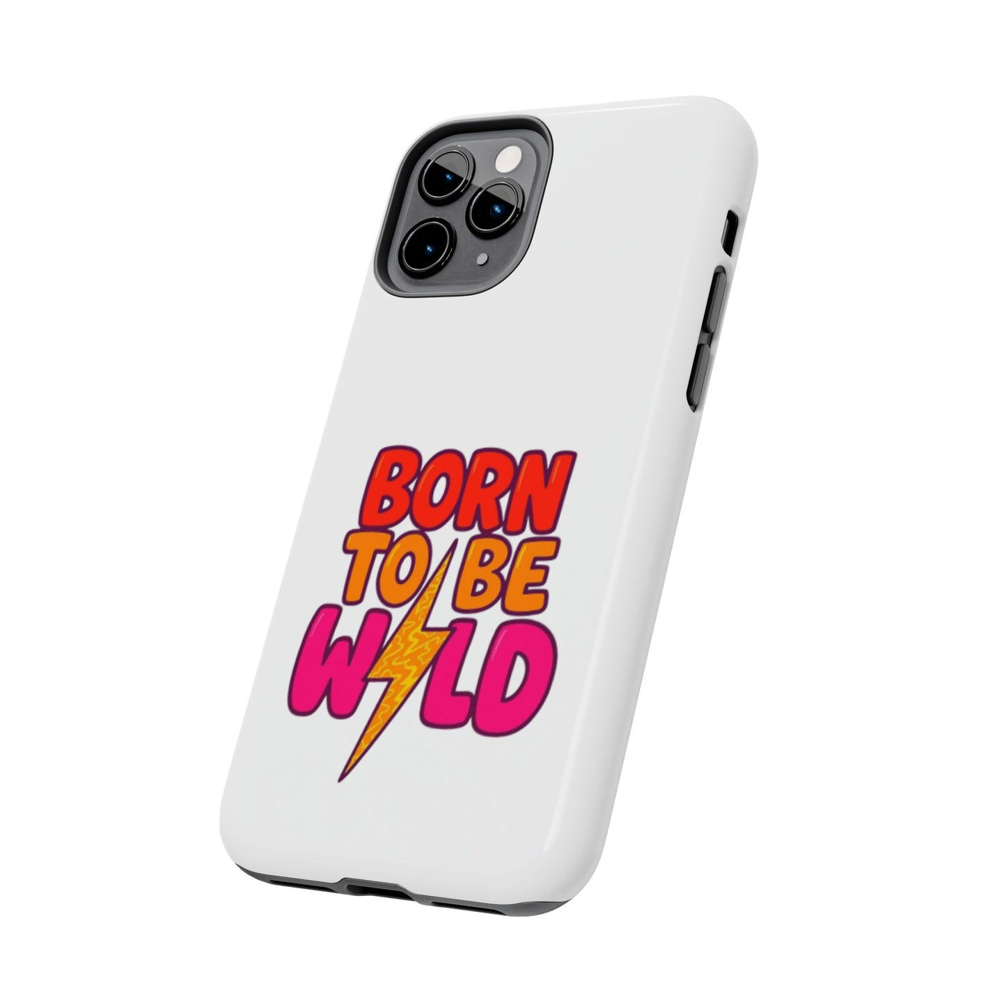 BORN TO BE WILD - Tough iPhone Cases - Choose your Size