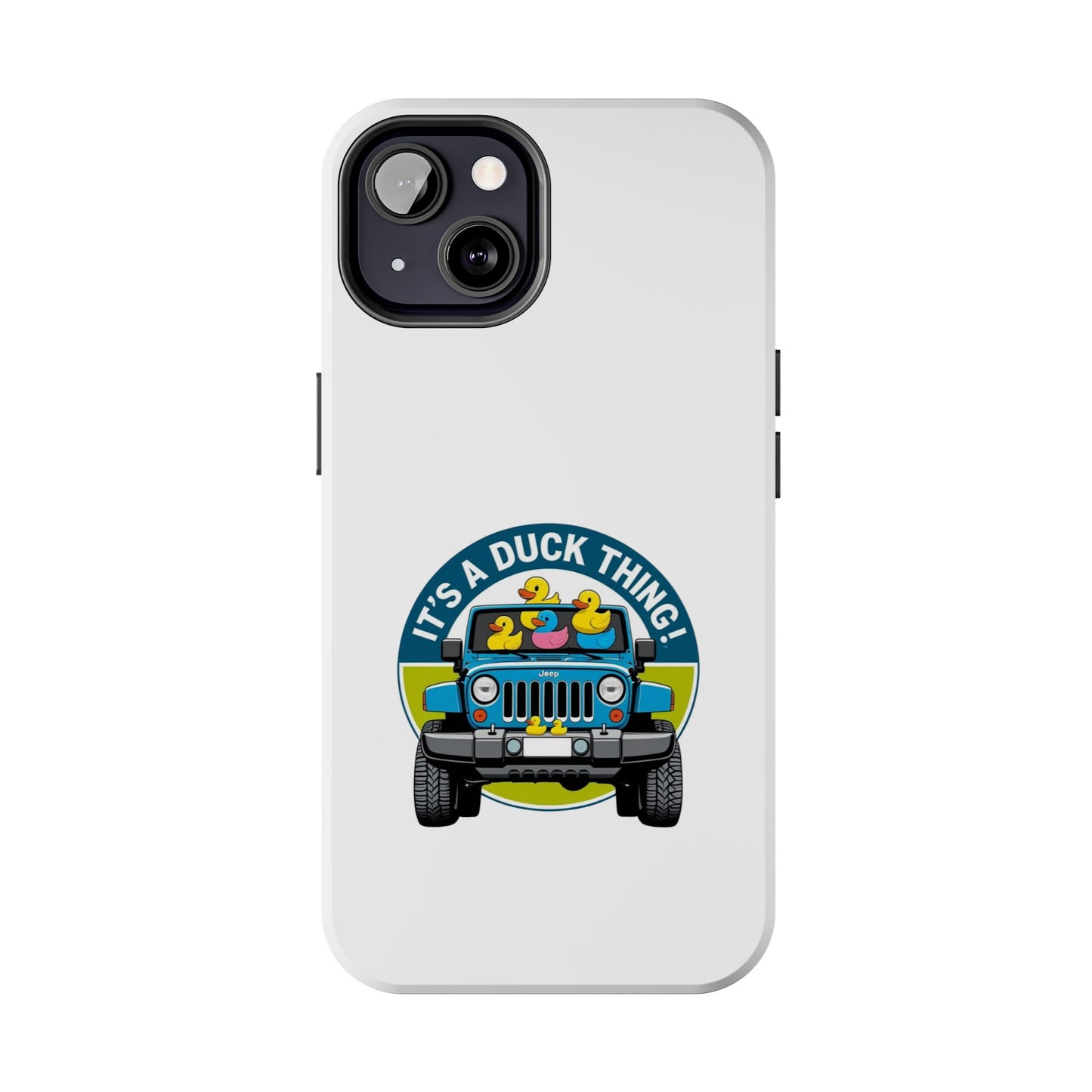It’s a Duck Thing - Tough iPhone Cases - Choose your Size