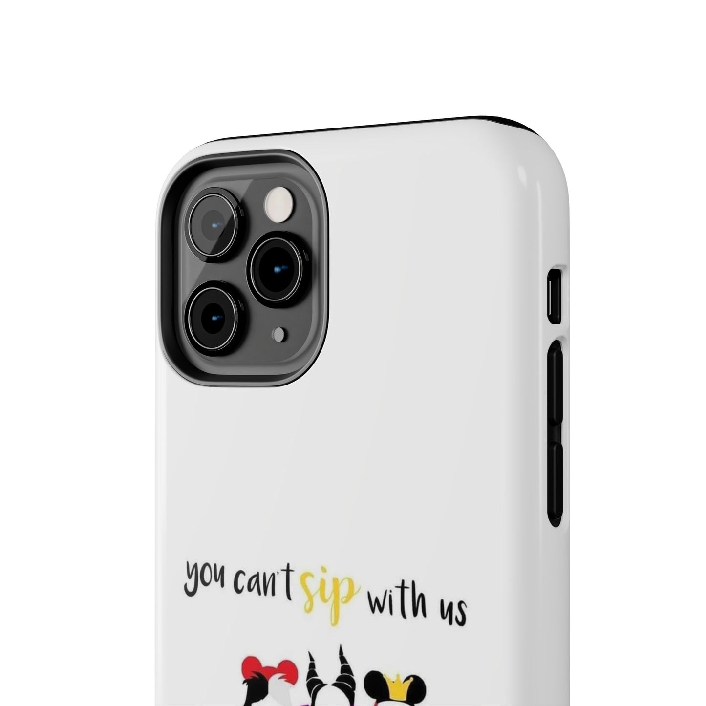 You Can’t Sip With Us - Tough iPhone Cases - Choose your Size
