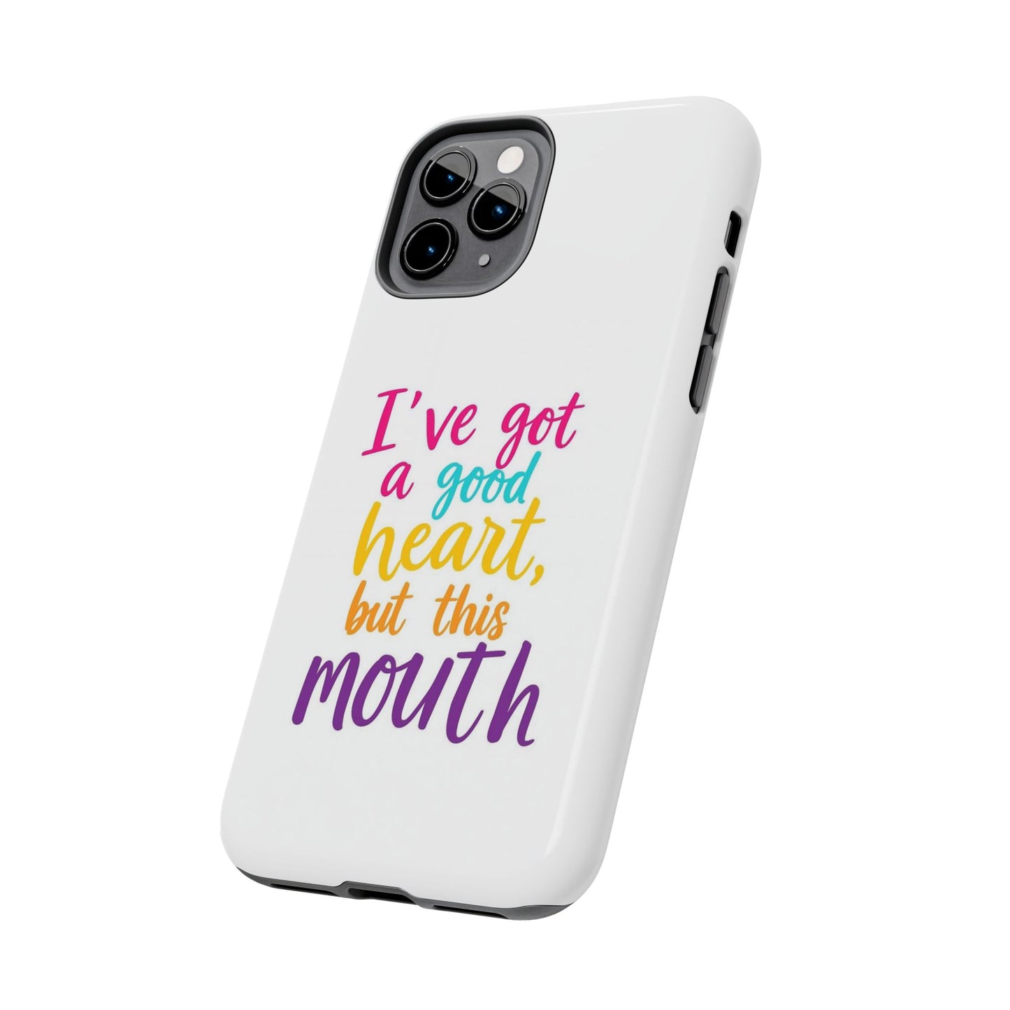 I’ve got a big heart, but this mouth - Tough iPhone Cases - Choose your Size