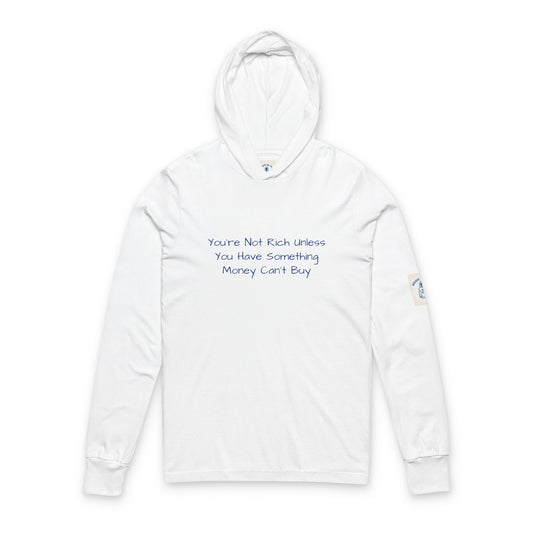 You’re Not Rich Unless You Have Something Money Can’t Buy - Unisex Hooded Long Sleeve Tee, Unisex Streetwear