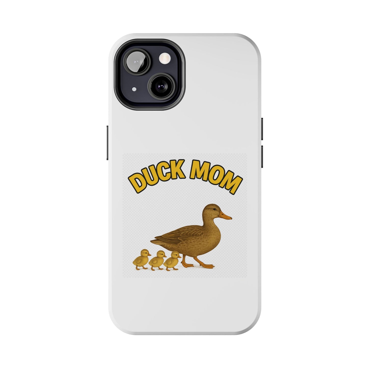 DUCK MOM - Tough iPhone Cases - Choose your Model & Size.