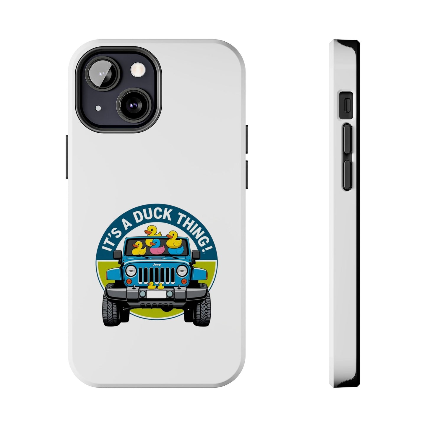It’s a Duck Thing - Tough iPhone Cases - Choose your Size