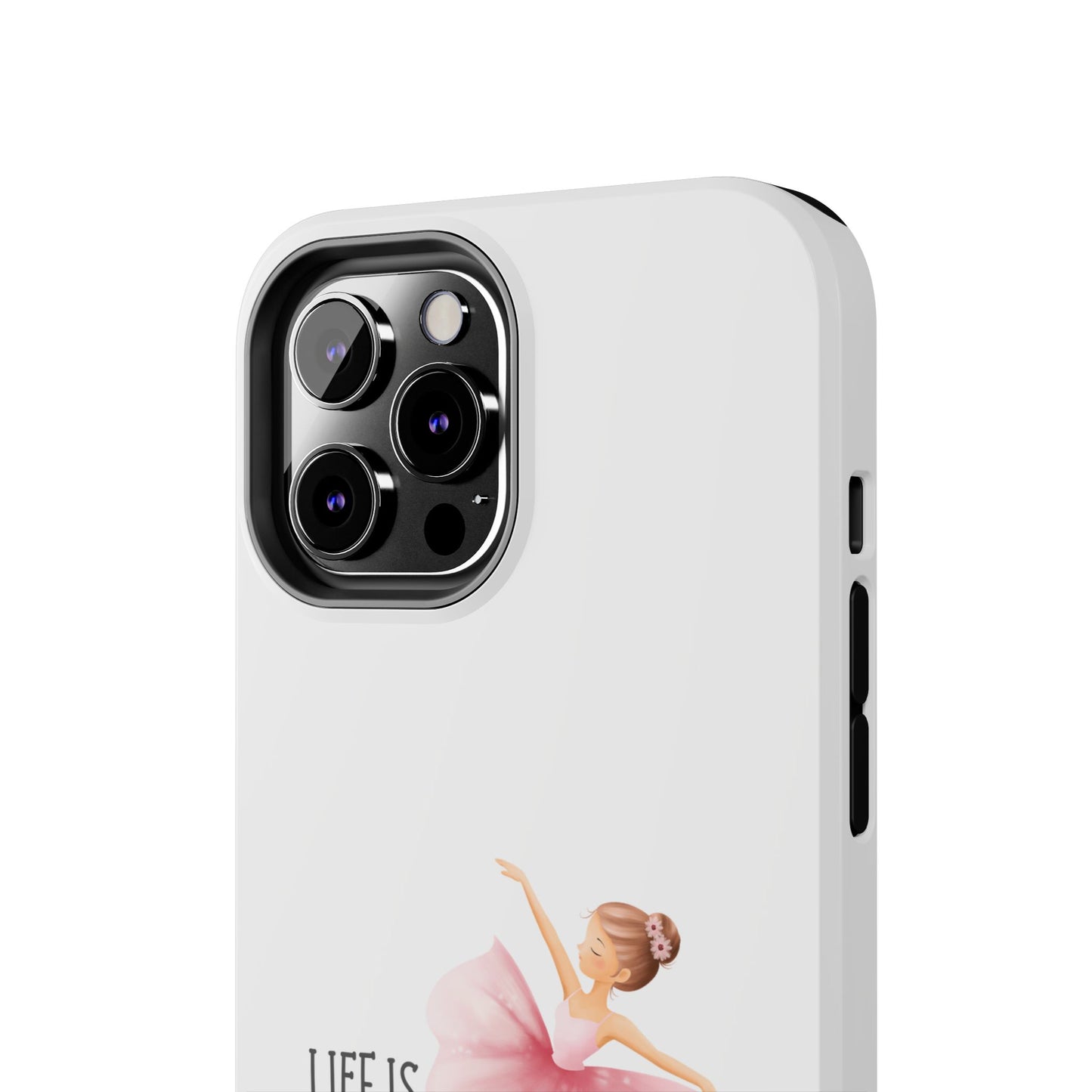 Life is Better in a Tutu- Tough iPhone Cases - Choose your Size