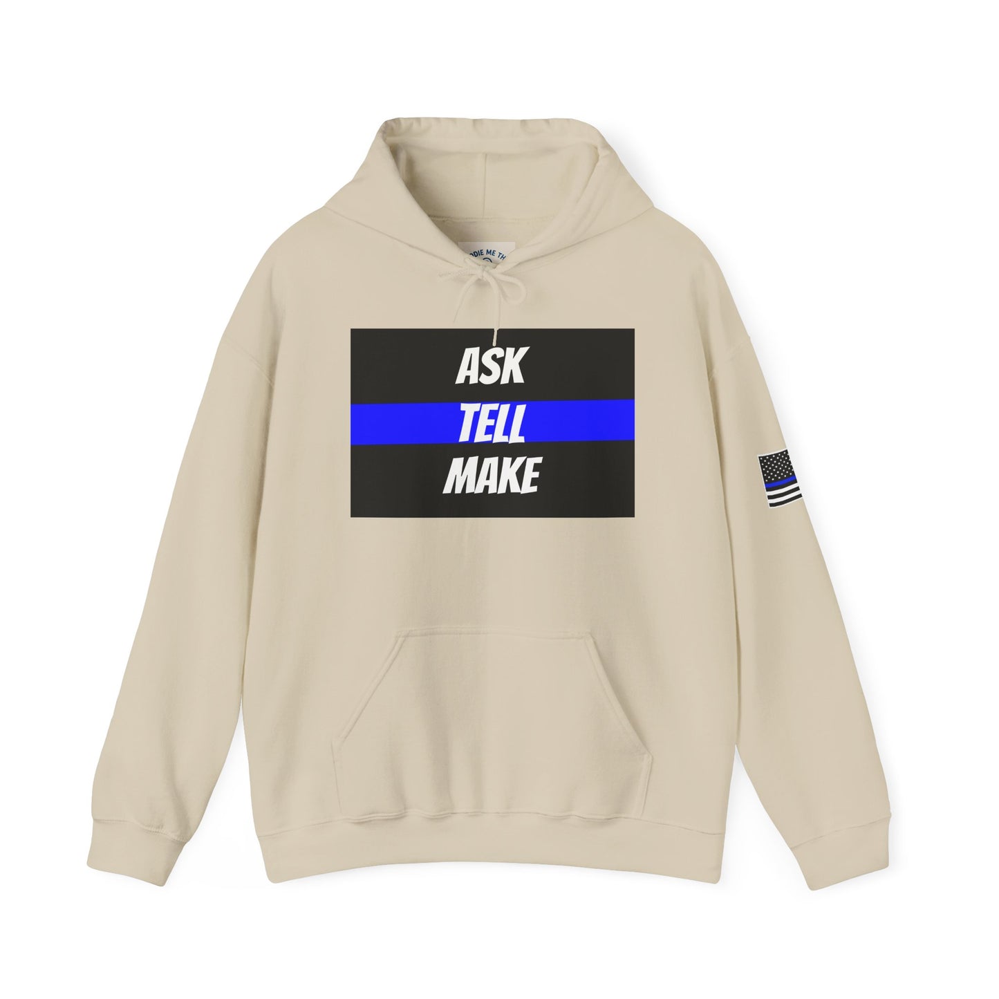 ASK, TELL, MAKE - Blue Line Hoodie, Unisex Heavy Blend Hooded Sweatshirt, Police Support Apparel, Law Enforcement Gear, Gift for First Responders.