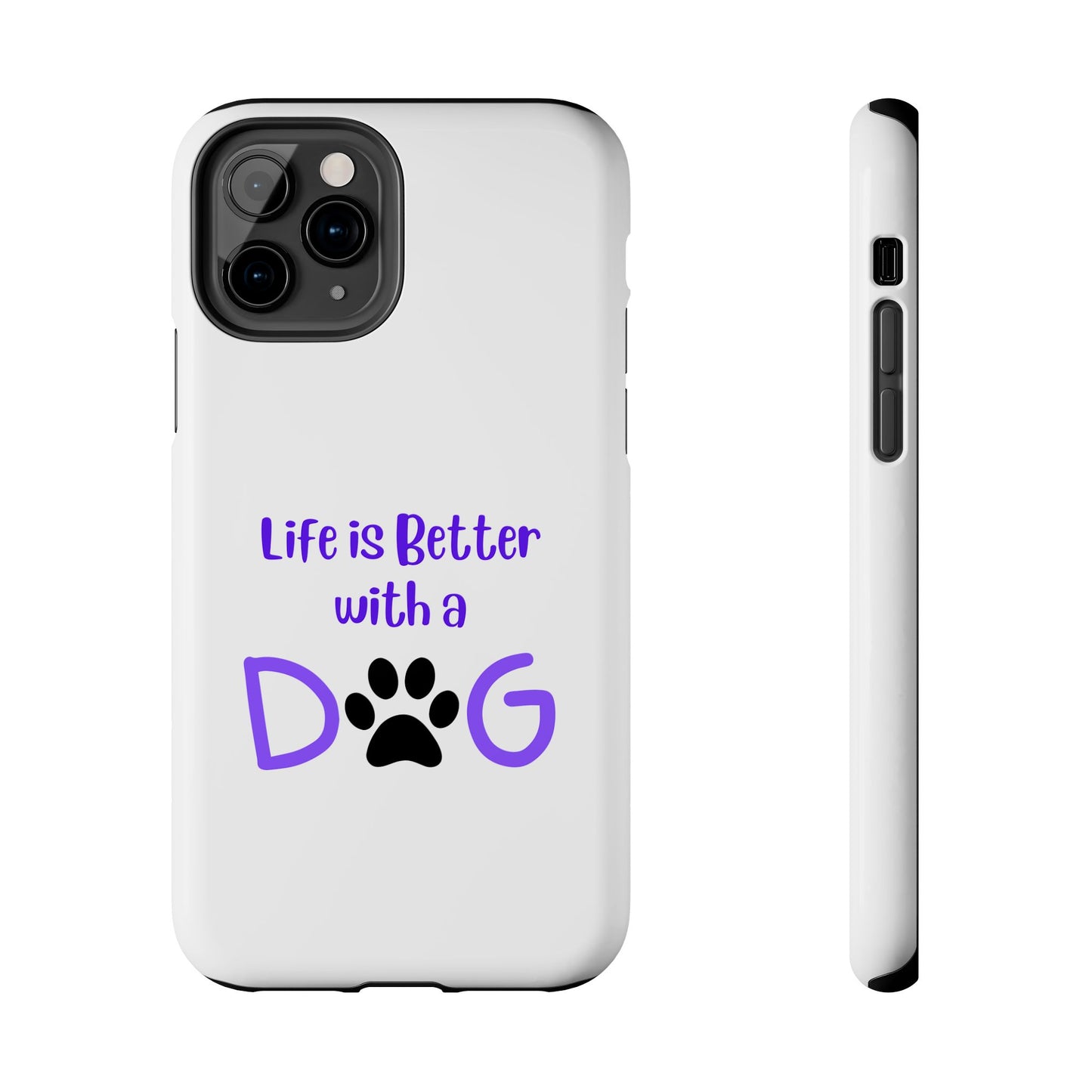 Life is Better with a Dog - Tough iPhone Cases - Choose your Size