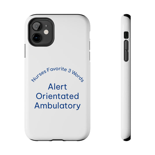Nurses Favorite 3 Words Alert Oriented Ambulatory - Tough iPhone Cases - Choose your Size