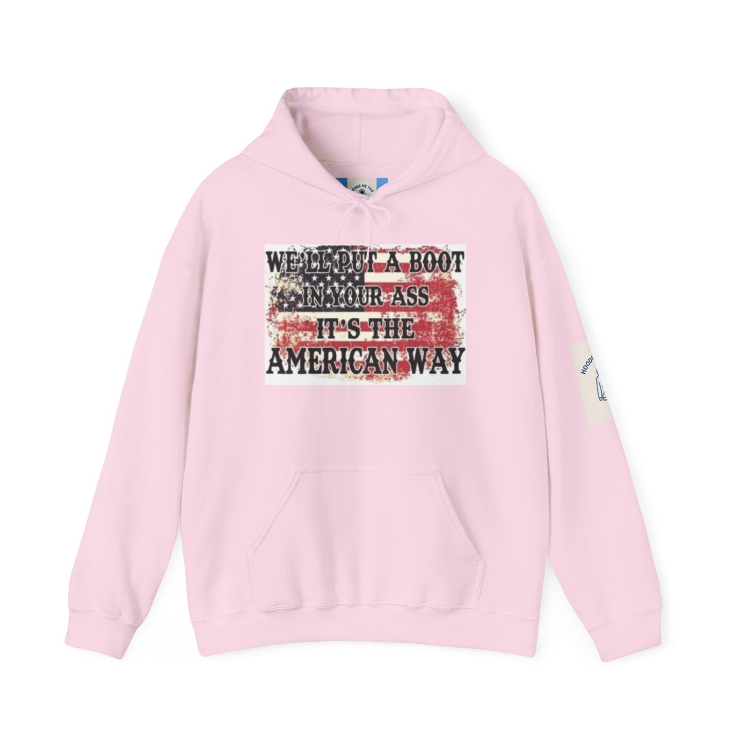 WE’LL PUT A BOOT IN YOUR ASS IT’S THE AMERICAN WAY Hoodie- Unisex Heavy Blend™ Hooded Sweatshirt