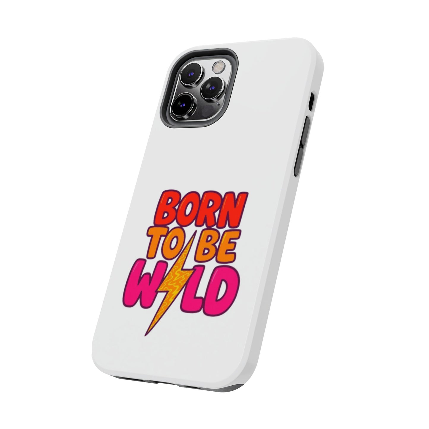 BORN TO BE WILD - Tough iPhone Cases - Choose your Size