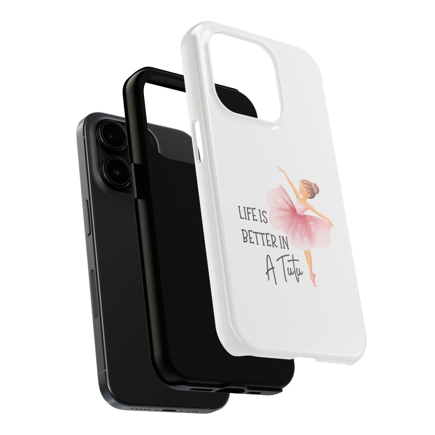 Life is Better in a Tutu- Tough iPhone Cases - Choose your Size