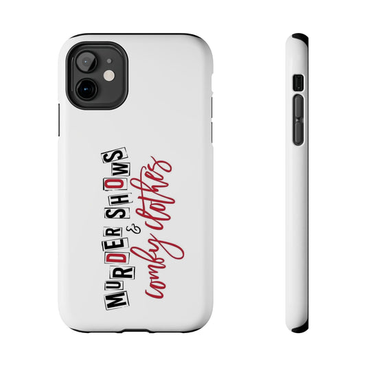 MURDER SHOWS & comfy clothes - Tough iPhone Cases - Choose your Size
