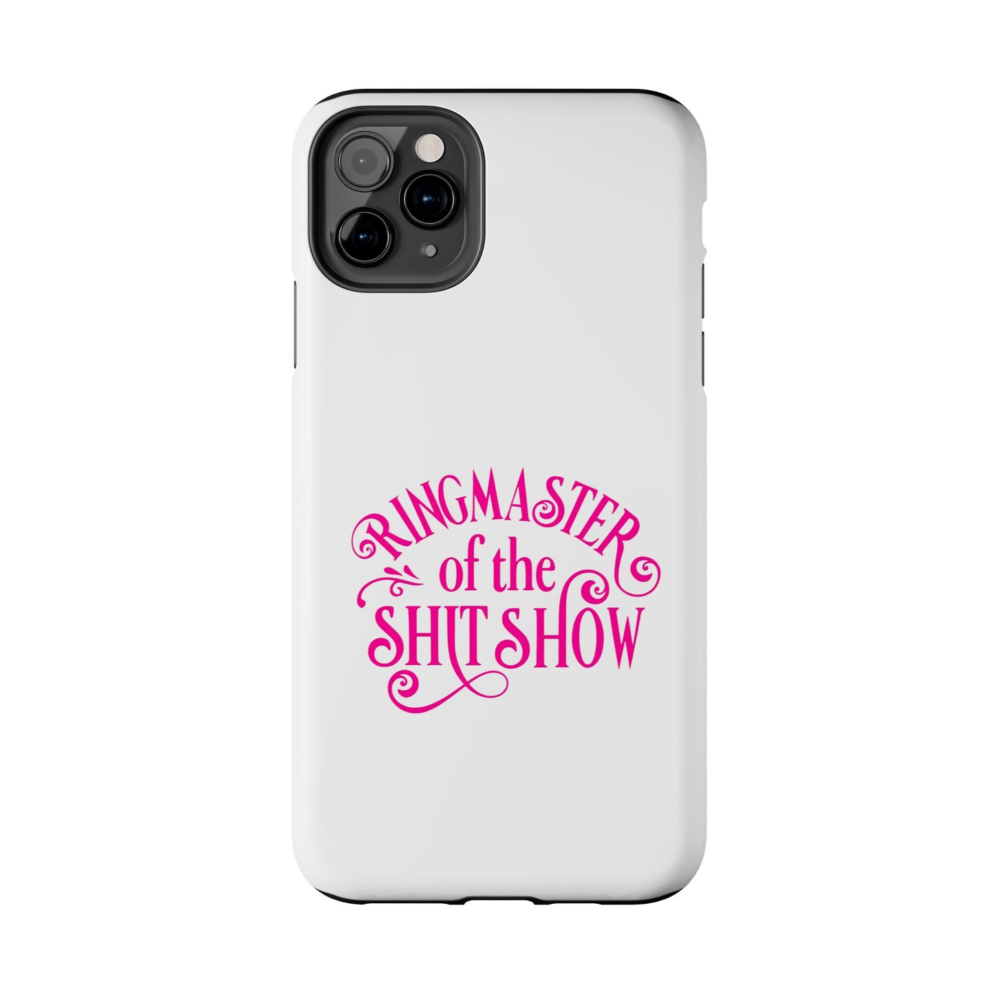 RINGMASTER of the SHIT SHOW - Tough iPhone Cases - Choose your Size