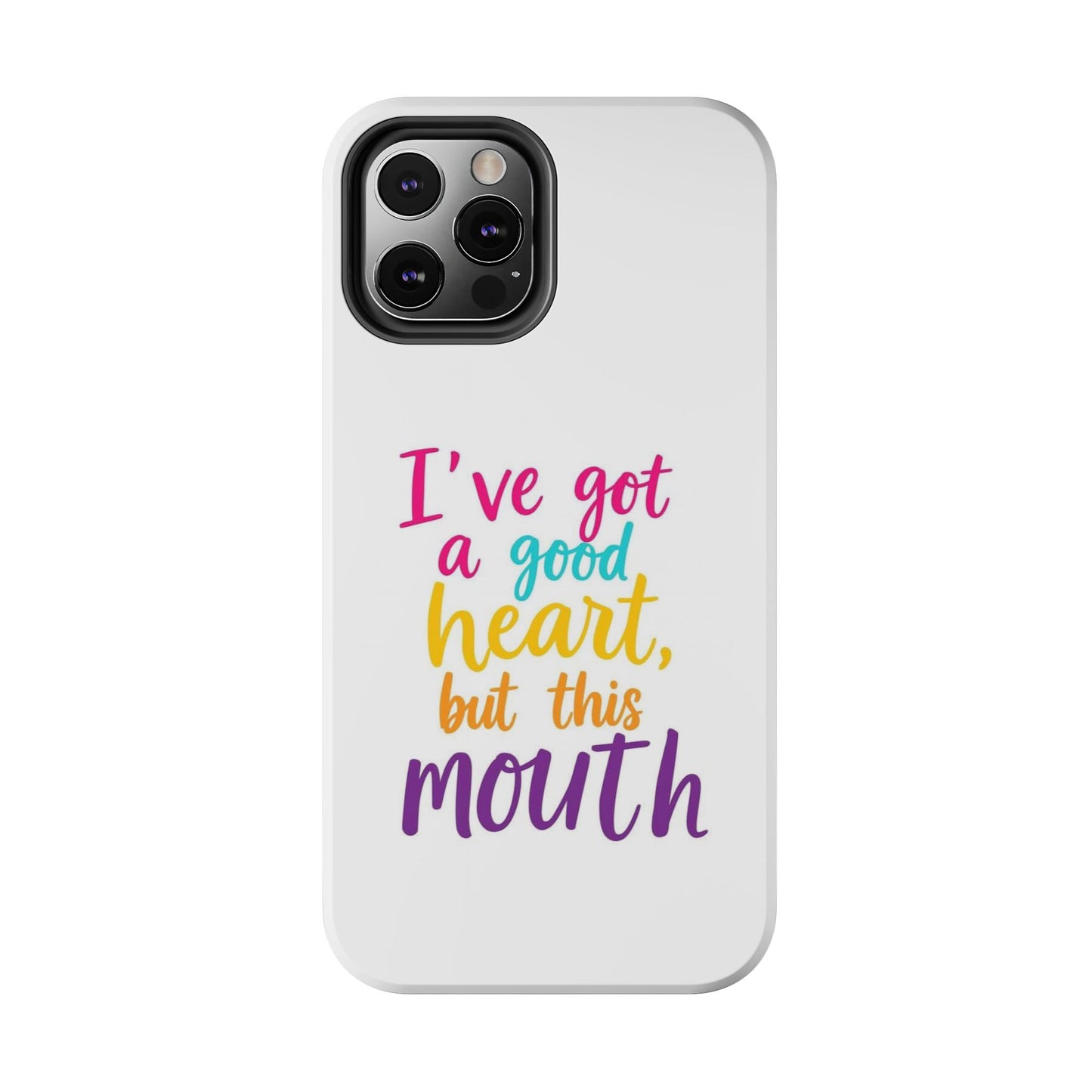 I’ve got a big heart, but this mouth - Tough iPhone Cases - Choose your Size