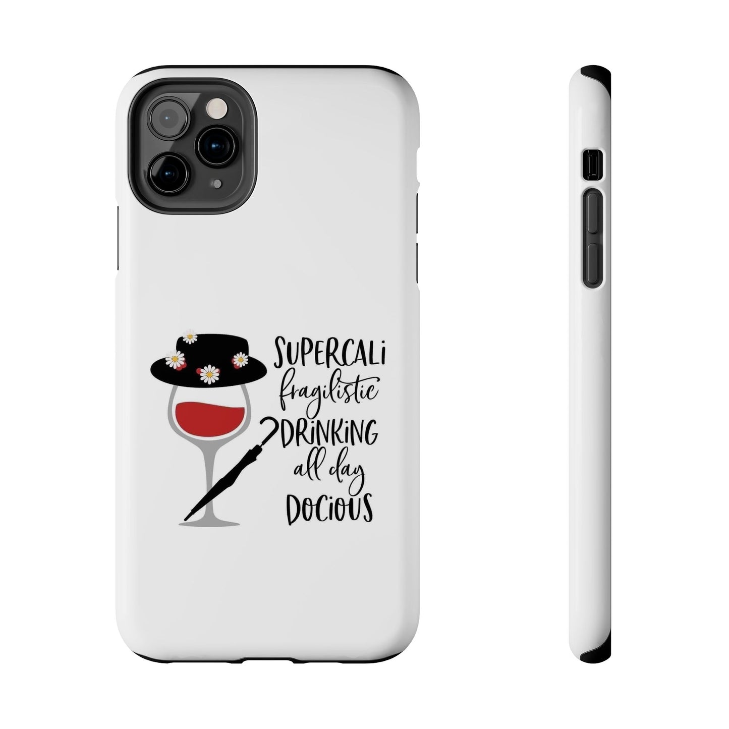 Supercalifragilistic Drinking All Day Docious - Tough iPhone Cases - Choose your Size