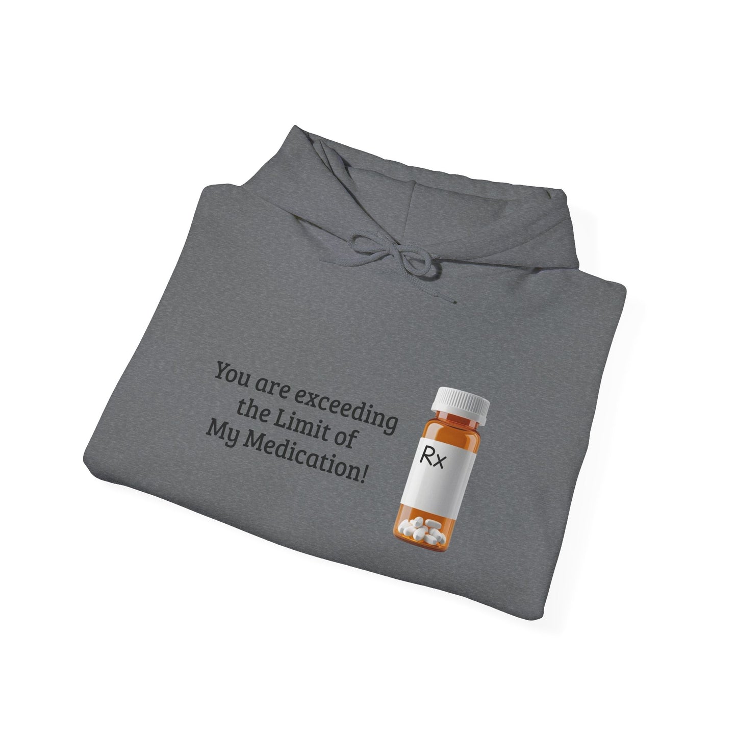 You are Exceeding the Limit of My Medication - Unisex Heavy Blend Hooded Sweatshirt [...]