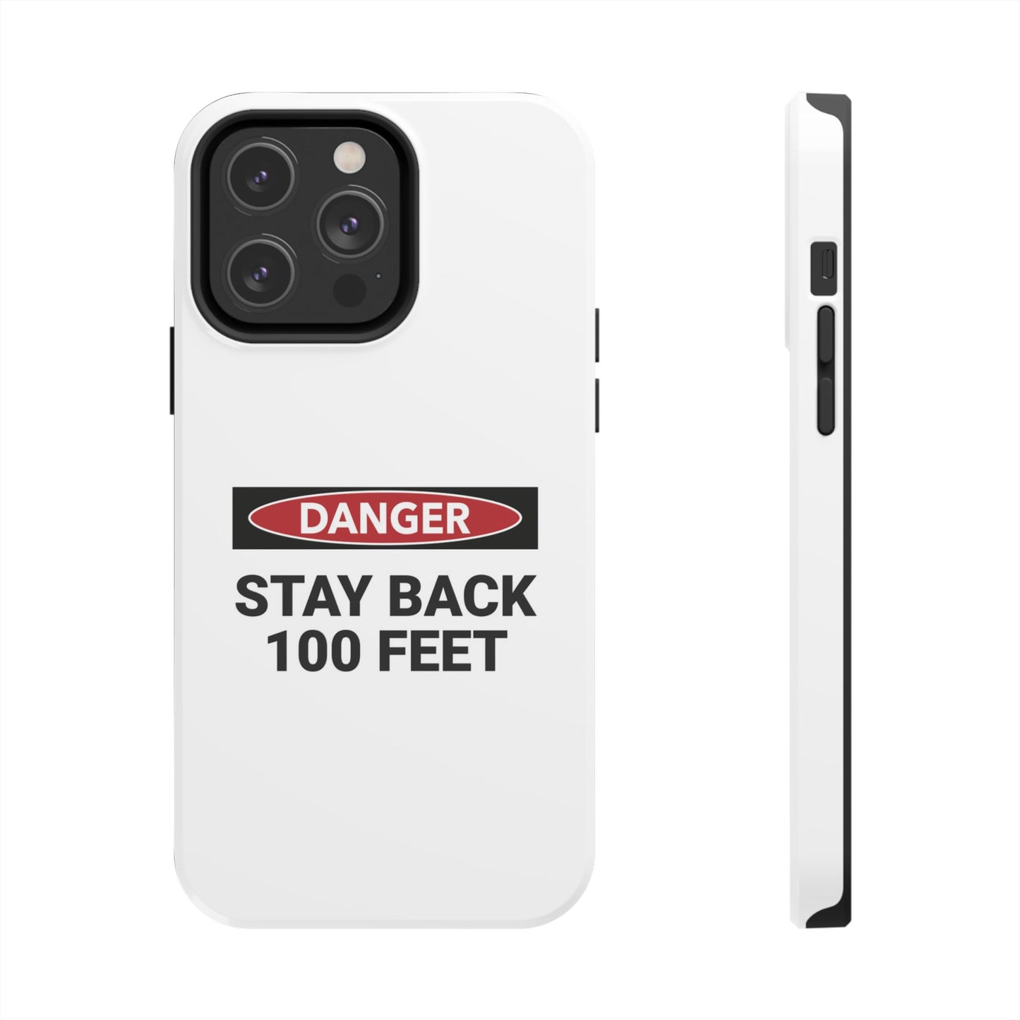 Danger Stay Back 100 Feet - Tough iPhone Cases - Choose your Size