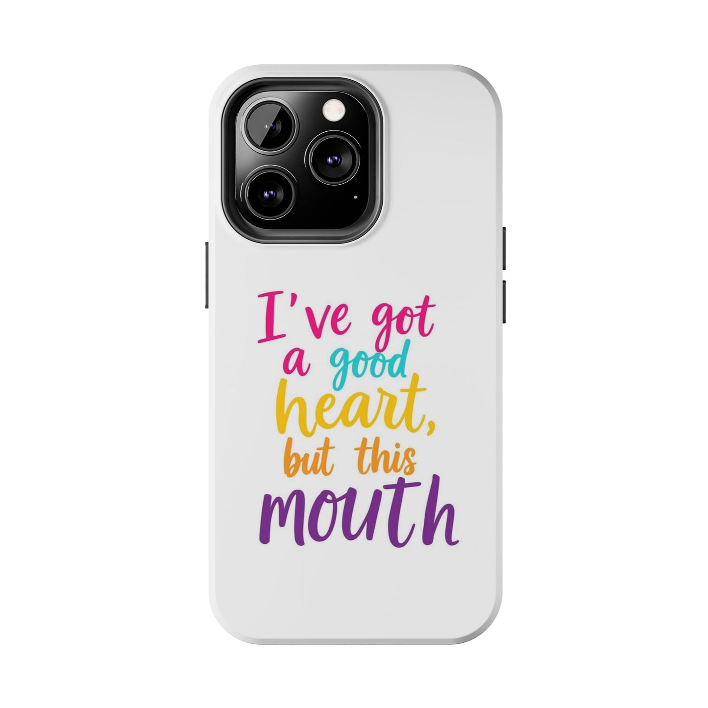 I’ve got a big heart, but this mouth - Tough iPhone Cases - Choose your Size