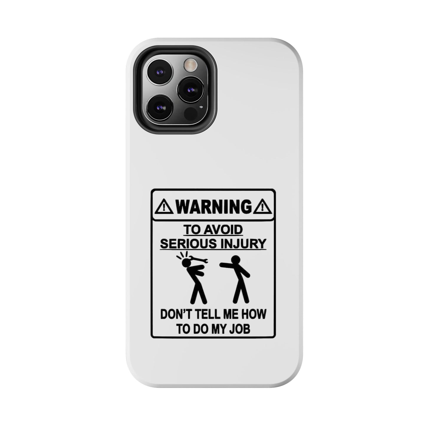 WARNING TO AVOID SERIOUS INJURY DON’T TELL MEMHOW TO DO MY JOB - Tough iPhone Cases - Choose your Size