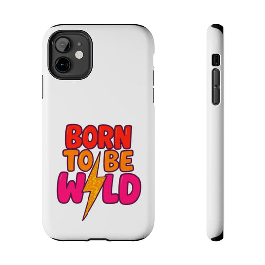 BORN TO BE WILD - Tough iPhone Cases - Choose your Size