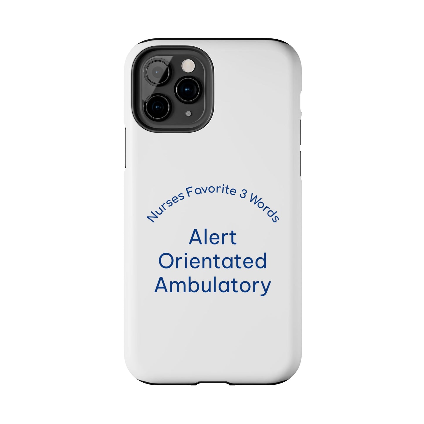Nurses Favorite 3 Words Alert Oriented Ambulatory - Tough iPhone Cases - Choose your Size