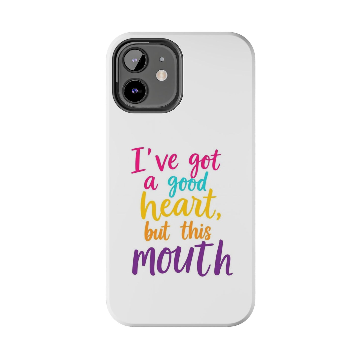 I’ve got a big heart, but this mouth - Tough iPhone Cases - Choose your Size