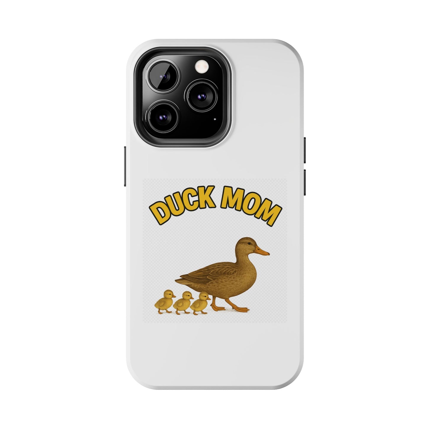 DUCK MOM - Tough iPhone Cases - Choose your Model & Size.