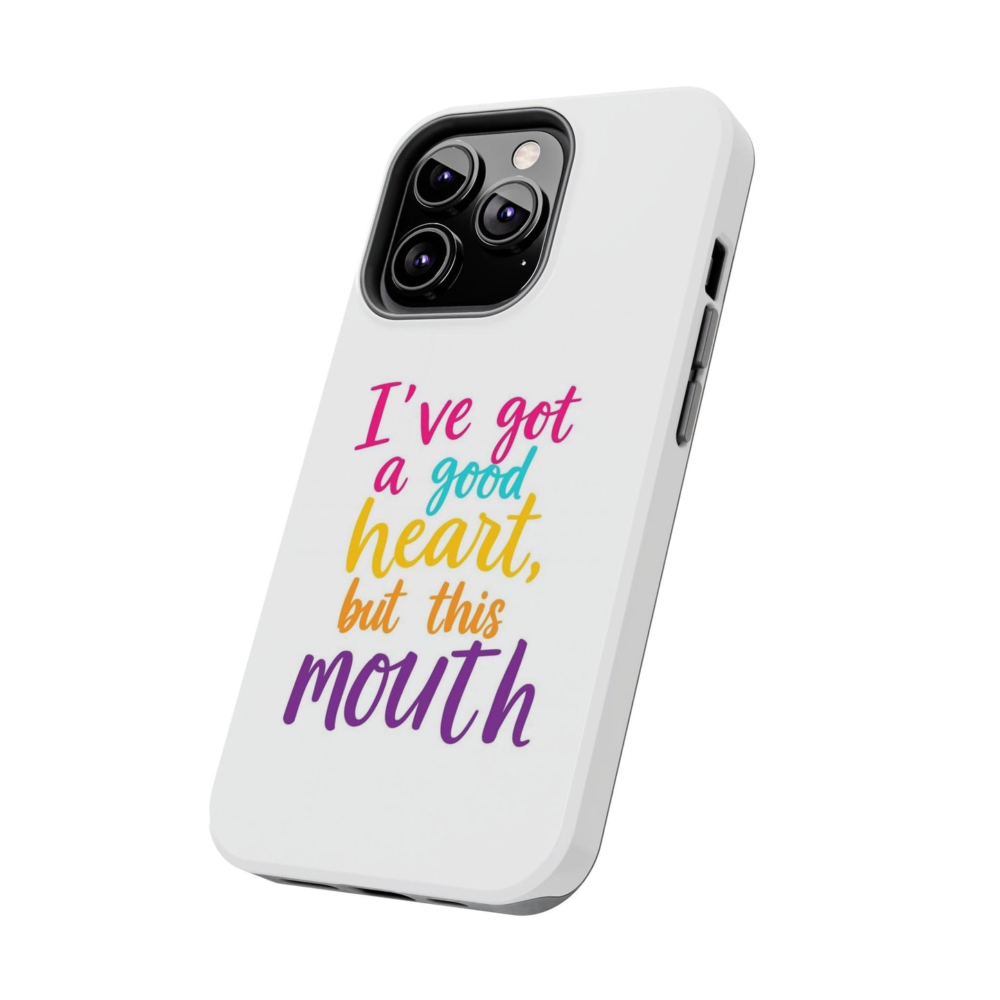 I’ve got a big heart, but this mouth - Tough iPhone Cases - Choose your Size