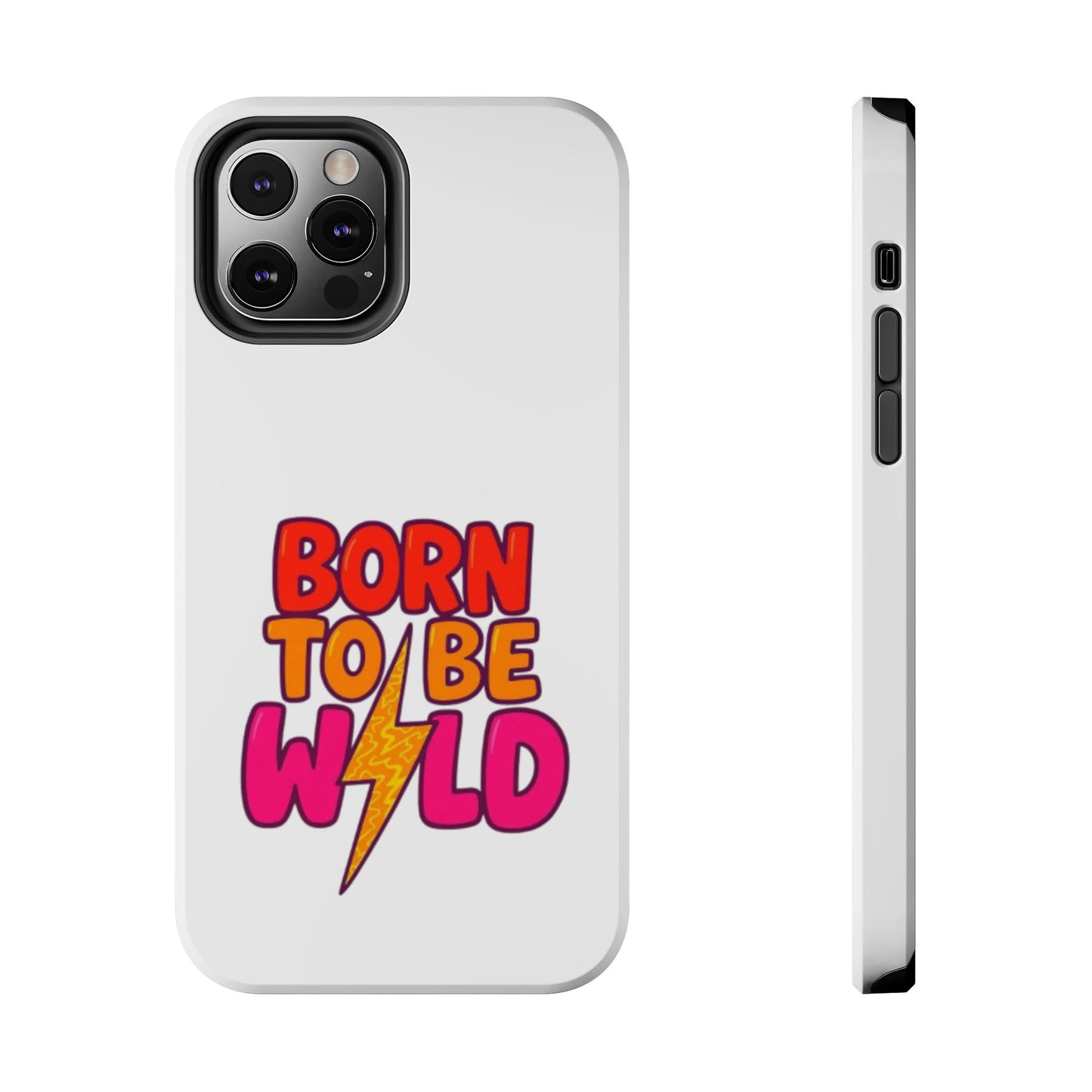 BORN TO BE WILD - Tough iPhone Cases - Choose your Size